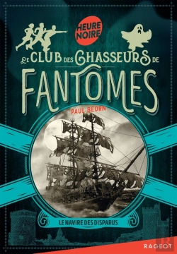Bertrand.pt - Le Club Des Chasseurs De Fantômes Tome 1 : Le Navire Des Disparus