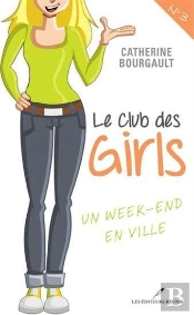 Le Club Des Girls V 03 Un Week-End En Ville