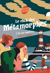 Le Club Des Métamorphes Tome 3 : L'Île Aux Mystères