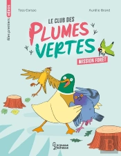 Le Club Des Plumes Vertes : Mission Forêt