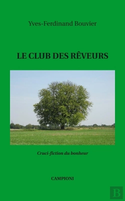 Bertrand.pt - Le Club Des Rêveurs ; Cruci-Fiction Du Bonheur