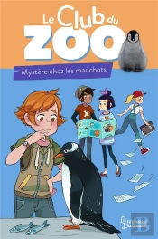 Le Club Du Zoo ; Mystère Chez Les Manchots !