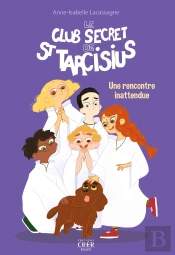 Le Club Secret De Saint Tarcisius Tome 2 : Une Rencontre Inattendue
