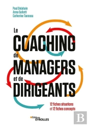Le Coaching De Managers Et De Dirigeants : 12 Fiches Situations Et 12 Fiches Concepts