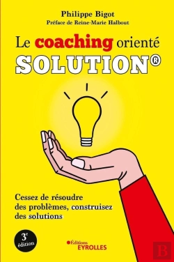 Bertrand.pt - Le Coaching Orienté Solution : Cessez De Résoudre Des Problèmes (3e Édition)