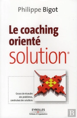 Bertrand.pt - Le Coaching Orienté Solution ; Cessez De Résoudre Des Problèmes, Construisez Des Solutions