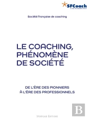 Le Coaching, Phenomene De Societe - De L'Ere Des Pionniers A L'Ere Des Professionnels