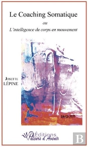 Le Coaching Somatique ; Ou L'Intelligence Du Corps En Mouvement