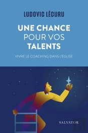 Le Coaching, Une Chance Pour L'Eglise... Et Pour Vos Talents