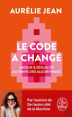Bertrand.pt - Le Code A Changé : Amour & Sexualité Au Temps Des Algorithmes