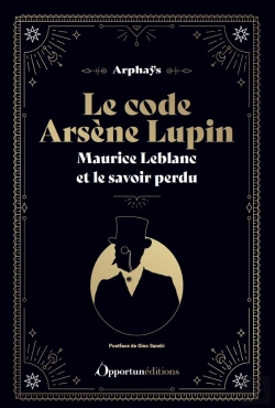 Bertrand.pt - Le Code Arsène Lupin : Maurice Leblanc Et Le Savoir Perdu