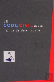 Le Code Civil 1804-2004 ; Livre Du Bicentenaire