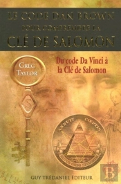 Le Code Dan Brown Pour Comprendre La Cle De Salomon ; Du Code Da Vinci A La Cle De Salomon