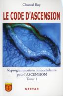 Le Code D'Ascension ; Reprogrammations Intracellulaires Pour L'Ascension Tome 1