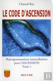 Le Code D'Ascension ; Reprogrammations Intracellulaires Pour L'Ascension Tome 1