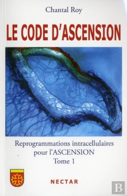 Bertrand.pt - Le Code D'Ascension ; Reprogrammations Intracellulaires Pour L'Ascension Tome 1