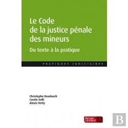 Bertrand.pt - Le Code De La Justice Penale Des Mineurs : Du Texte À La Pratique
