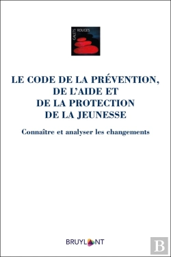 Bertrand.pt - Le Code De La Prévention, De L'Aide Et De La Protection De La Jeunesse ; Connaître Et Analyser Les Changements