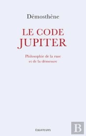 Le Code Jupiter ; Philosophie De La Ruse Et De La Demesure