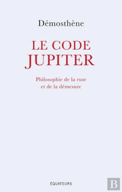 Bertrand.pt - Le Code Jupiter ; Philosophie De La Ruse Et De La Demesure