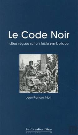 Bertrand.pt - Le Code Noir ; Entre Mythes Et Réalité