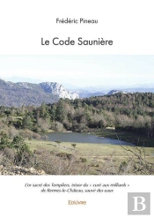Le Code Sauniere - L'Or Sacre Des Templiers, Tresor Du  Cure Aux Milliards  De Rennes-Le-Chateau,