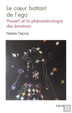 Bertrand.pt - Le Coeur Battant De L'Ego : Husserl Et La Phénoménologie Des Émotions