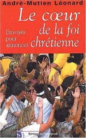 Le Coeur De La Foi Chrétienne ; Envoyés Pour Annoncer