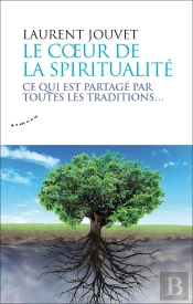 Le Coeur De La Spiritualité ; Ce Qui Est Partagé Par Toutes Les Traditions...
