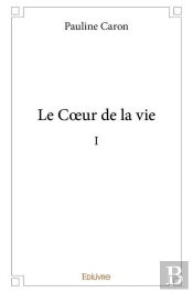 Le Coeur De La Vie  I