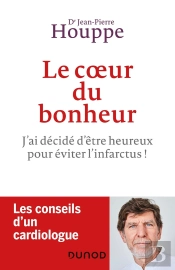 Le Coeur Du Bonheur ; J'Ai Décidé D'Être Heureux Pour Éviter L'Infarctus