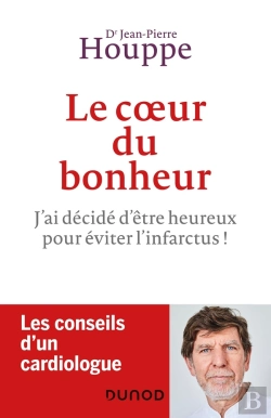 Bertrand.pt - Le Coeur Du Bonheur ; J'Ai Décidé D'Être Heureux Pour Éviter L'Infarctus