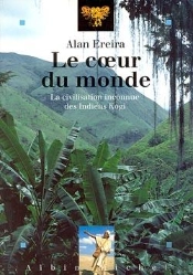 Le Coeur Du Monde : La Civilisation Inconnue Des Indiens Kogi