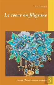 Le Coeur En Filigrane - Lorsque L Amour Pose Son Empr