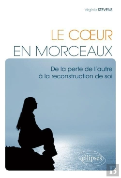 Bertrand.pt - Le Coeur En Morceaux. De La Perte De L'Autre À La Reconstruction De Soi