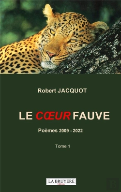 Bertrand.pt - Le Coeur Fauve : Poèmes 2009 - 2022 (T.1)