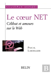 Le Coeur Net - Celibat Et Amours Sur Le Web