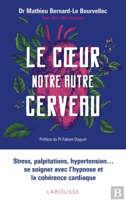 Bertrand.pt - Le Coeur, Notre Autre Cerveau ; Stress, Palpitations, Hypertension... Se Soigner Avec L'Hypnose Et La Cohérence Cardiaque