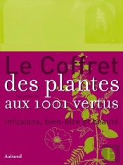 Le Coffret Des Plantes Aux 1001 Vertus ; Infusions, Bien-Être Et Beauté