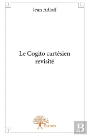 Le Cogito Cartésien Revisité