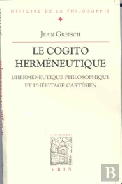 Le Cogito Herméneutique ; L'Herméneutique Philosophique Et L'Héritage Cartésien
