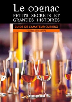 Bertrand.pt - Le Cognac, Petits Secrets Et Grandes Histoires ; Guide De L'Amateur Curieux
