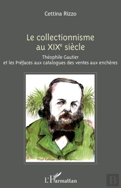 Bertrand.pt - Le Collectionnisme Au Xixe Siècle ; Théophile Gautier Et Les Préfaces Aux Catalogues Des Ventes Aux Enchères