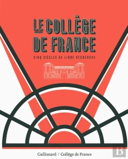 Bertrand.pt - Le Collège De France ; Cinq Siècles De Libre Recherche