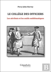 Le Collège Des Officiers : Les Attributs Et Les Outils Emblématiques