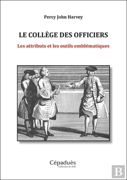 Bertrand.pt - Le Collège Des Officiers : Les Attributs Et Les Outils Emblématiques