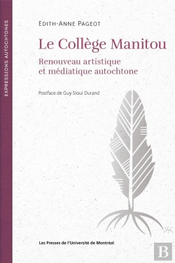 Bertrand.pt - Le Collège Manitou : Renouveau Artistique Et Médiatique Autochtone