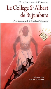Le College Saint Albert De Bujumbura - Un Monument De La Solidarite Humaine