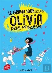Le College Selon Olivia - Le Grand Jour Selon Olivia, Demi-Princesse - Tome 2