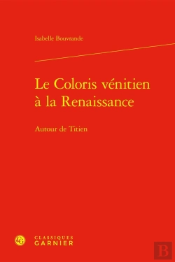 Bertrand.pt - Le Coloris Vénitien À La Renaissance : Autour De Titien